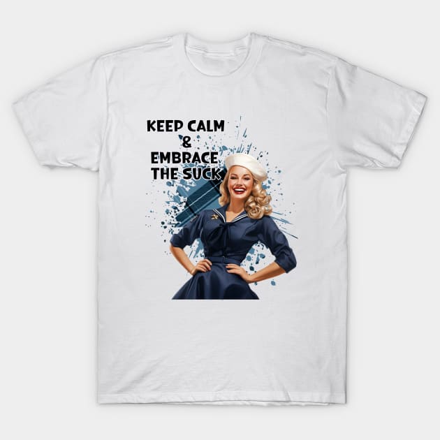 Retro Housewife Humor Keep Calm and Embrace the Suck Woman Sailor Pin-up Art T-Shirt by AdrianaHolmesArt
